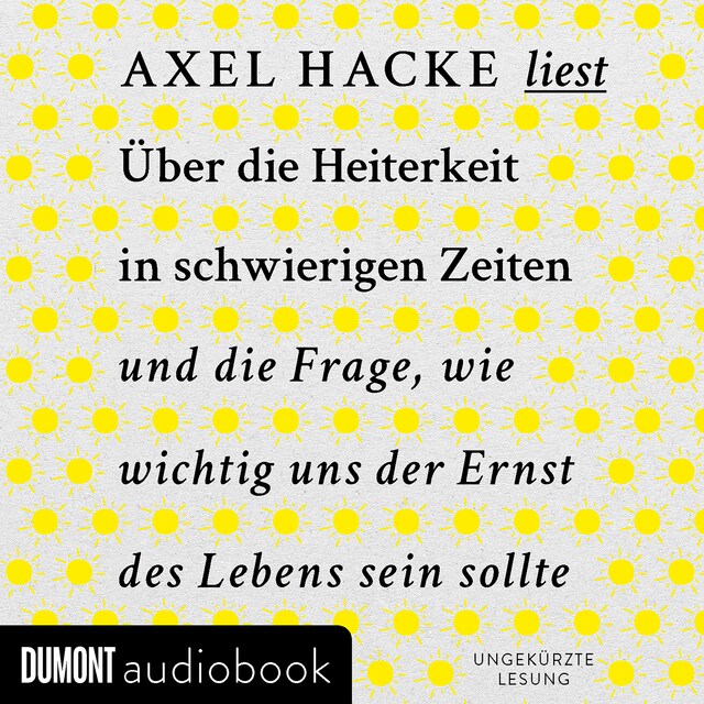 Bokomslag for Über die Heiterkeit in schwierigen Zeiten und die Frage, wie wichtig uns der Ernst des Lebens sein sollte