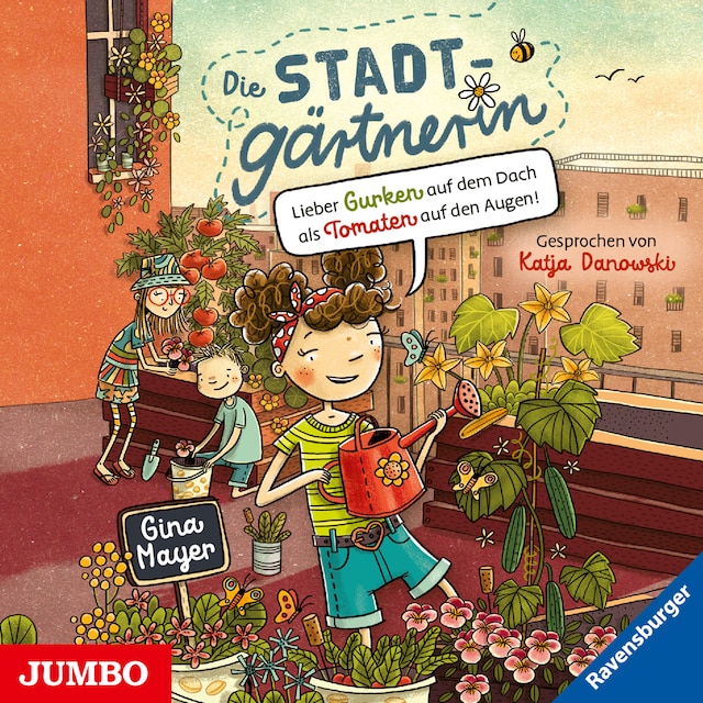 Book cover for Die Stadtgärtnerin. Lieber Gurken auf dem Dach als Tomaten auf den Augen! [Band 1 (ungekürzt)]