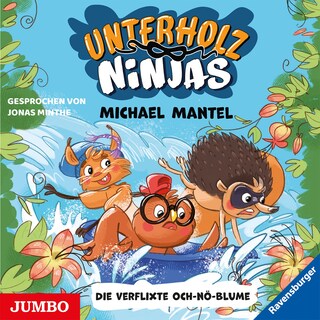 Unterholz-Ninjas. Die verflixte Och-nö-Blume (Band 3) als Hörbuch