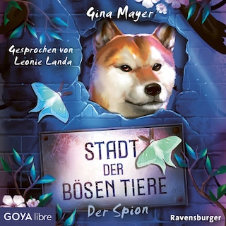 Stadt der bösen Tiere. Der Spion (Band 3 [Ungekürzt]) als Hörbuch