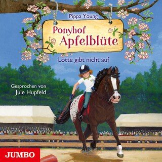Ponyhof Apfelblüte. Lotte gibt nicht auf (Band 23) als Hörbuch