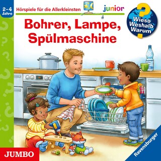 Bohrer, Lampe, Spülmaschine (Wieso? Weshalb? Warum? JUNIOR, Folge 76) als Hörbuch