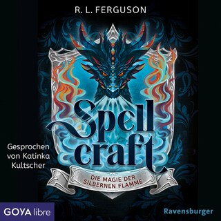 Spellcraft. Die Magie der silbernen Flamme (Band 1 [Ungekürzt]) als Hörbuch