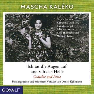 Ich tat die Augen auf und sah das Helle. Gedichte und Prosa als Hörbuch