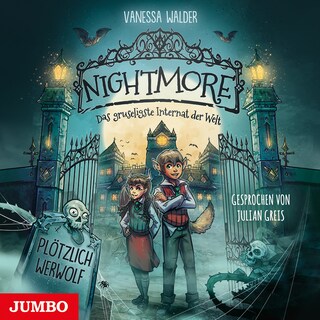 Nightmore - Das gruseligste Internat der Welt. Plötzlich Werwolf (Band 1 [Ungekürzt]) als Hörbuch