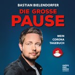 Die grosse Pause - Mein Corona-Tagebuch