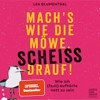 Mach's wie die Möwe, scheiß drauf!