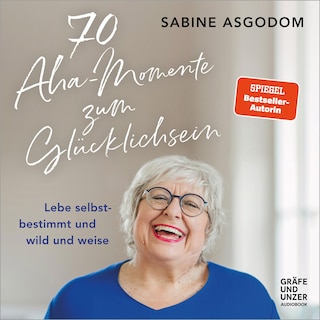 70 Aha-Momente zum Glücklichsein als Hörbuch