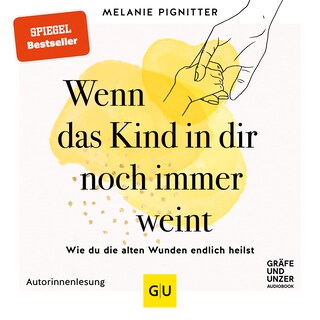 Wenn das Kind in dir noch immer weint als Hörbuch
