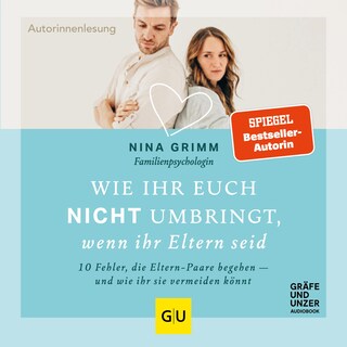 Wie ihr euch nicht umbringt, wenn ihr Eltern seid als Hörbuch