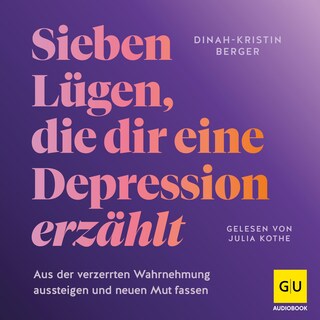 7 Lügen, die dir eine Depression erzählt als Hörbuch
