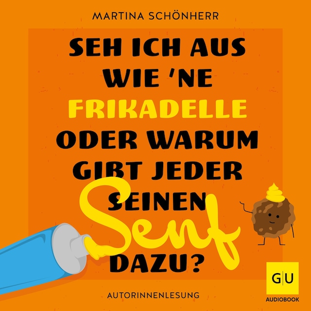 Portada de libro para Seh ich aus wie 'ne Frikadelle oder warum gibt jeder seinen Senf dazu?