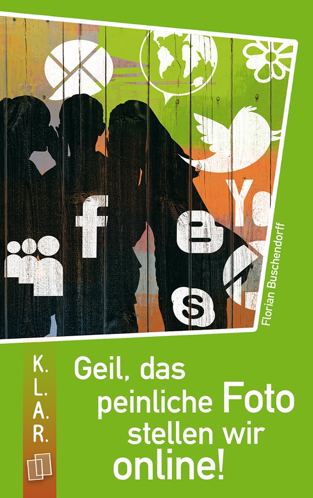 Book cover for Geil, das peinliche Foto stellen wir online!