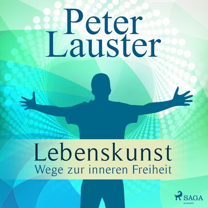 Lebenskunst - Wege zur inneren Freiheit (Ungekürzt) bookCoverFor