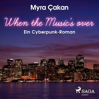 When the Music's Over - Ein Cyberpunk-Roman (Ungekürzt) als Hörbuch