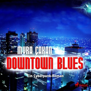 Downtown Blues - Ein Cyberpunk-Roman (Ungekürzt) als Hörbuch