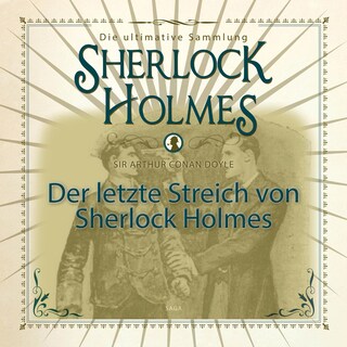 Sherlock Holmes, Die ultimative Sammlung, Der letzte Streich (Ungekürzt) als Hörbuch
