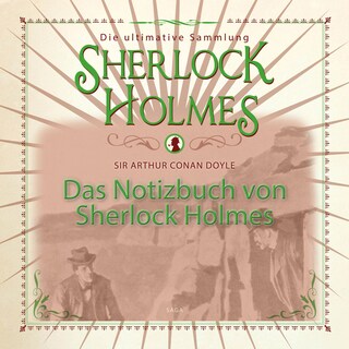 Das Notizbuch von Sherlock Holmes - Die ultimative Sammlung (Ungekürzt) als Hörbuch