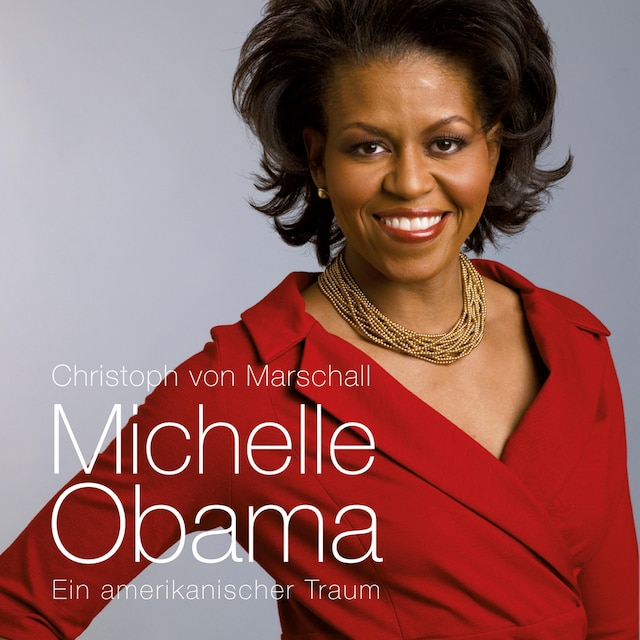 Book cover for Michelle Obama: Ein amerikanischer Traum (Ungekürzt)