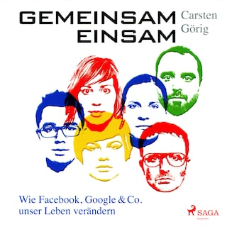 Gemeinsam einsam - Wie Facebook, Google & Co. unser Leben verändern (Ungekürzt) als Hörbuch
