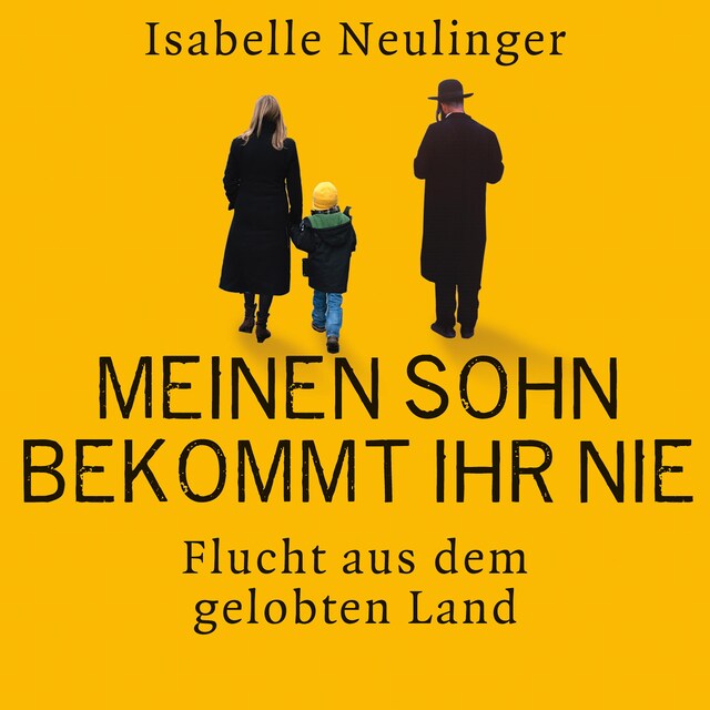 Kirjankansi teokselle Meinen Sohn bekommt ihr nie - Flucht aus dem gelobten Land