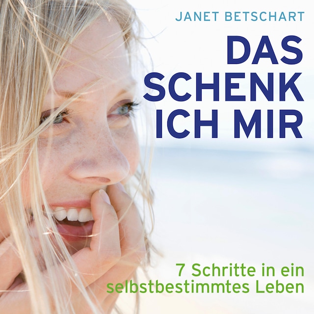 Book cover for Das schenk ich mir - 7 Schritte in ein selbstbestimmtes Leben (Ungekürzt)