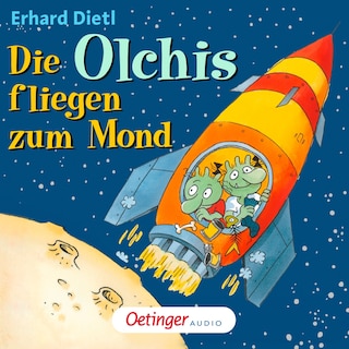 Die Olchis fliegen zum Mond als Hörbuch
