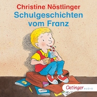 Schulgeschichten vom Franz