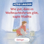 Wie gut, dass es Weihnachtsferien gibt, sagte Madita