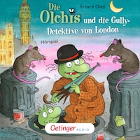 Die Olchis und die Gully-Detektive von London