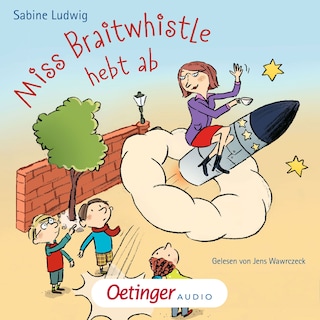 Miss Braitwhistle 3. Miss Braitwhistle hebt ab als Hörbuch