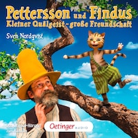 Pettersson und Findus. Kleiner Quälgeist - große Freundschaft