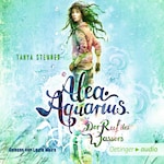 Alea Aquarius 1. Der Ruf des Wassers