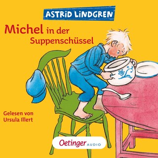 Michel aus Lönneberga 1. Michel in der Suppenschüssel als Hörbuch