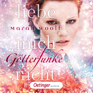 GötterFunke 1. Liebe mich nicht als Hörbuch