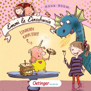 Emmi & Einschwein 1. Einhorn kann jeder! als Hörbuch