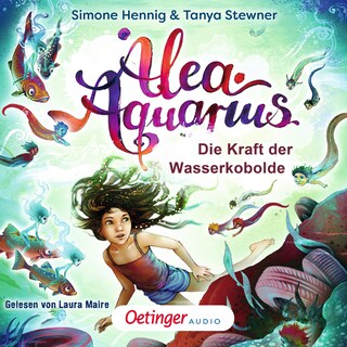 Alea Aquarius. Die Kraft der Wasserkobolde als Hörbuch