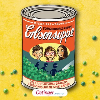 Forschungsgruppe Erbsensuppe oder Wie wir Omas großem Geheimnis auf die Spur kamen als Hörbuch