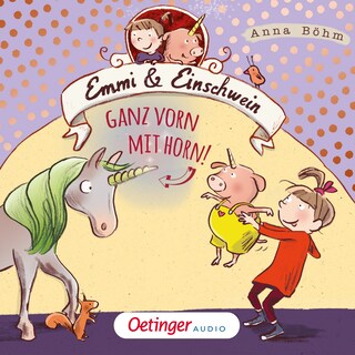 Emmi & Einschwein 3. Ganz vorn mit Horn! als Hörbuch