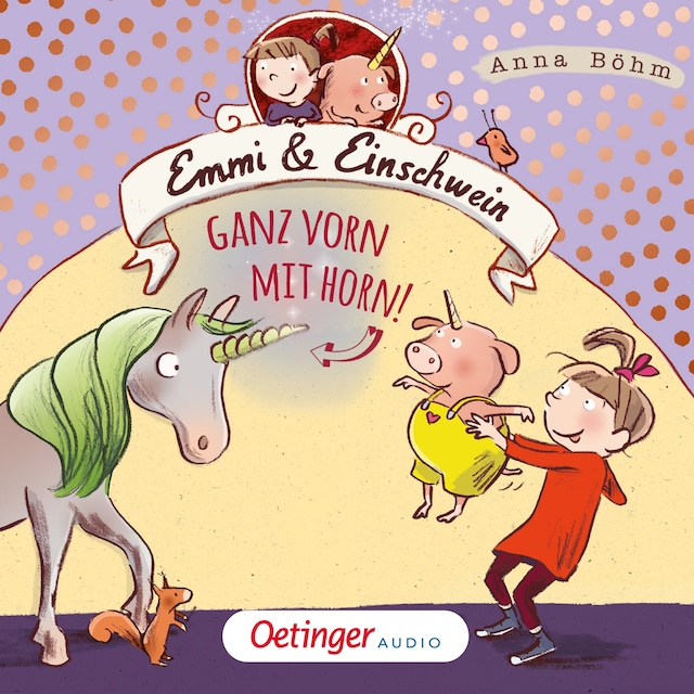Copertina del libro per Emmi & Einschwein 3. Ganz vorn mit Horn!