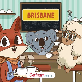 Rund um die Welt mit Fuchs und Schaf 3. Brisbane als Hörbuch