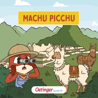 Rund um die Welt mit Fuchs und Schaf 4. Machu Picchu als Hörbuch