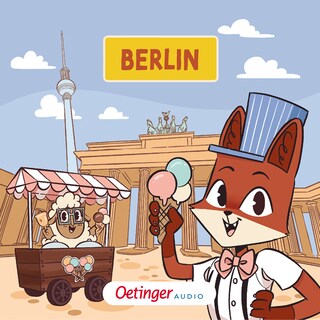 Rund um die Welt mit Fuchs und Schaf 6. Berlin als Hörbuch
