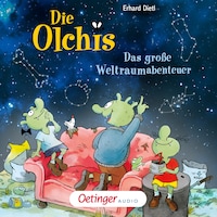 Die Olchis. Das große Weltraumabenteuer