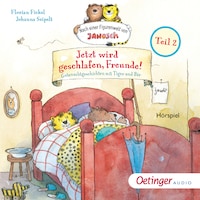 Jetzt wird geschlafen, Freunde! Gutenachtgeschichten mit Tiger und Bär. Teil 2