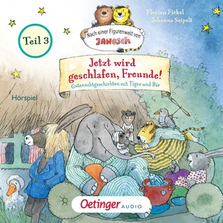 Nach einer Figurenwelt von Janosch. Jetzt wird geschlafen, Freunde! Teil 3 als Hörbuch
