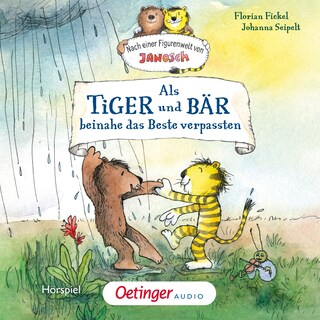 Nach einer Figurenwelt von Janosch. Als Tiger und Bär beinahe das Beste verpassten als Hörbuch