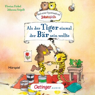Nach einer Figurenwelt von Janosch. Als der Tiger einmal der Bär sein wollte als Hörbuch