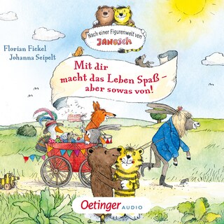 Nach einer Figurenwelt von Janosch. Mit dir macht das Leben Spaß, aber sowas von! als Hörbuch