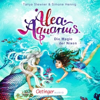 Alea Aquarius. Die Magie der Nixen